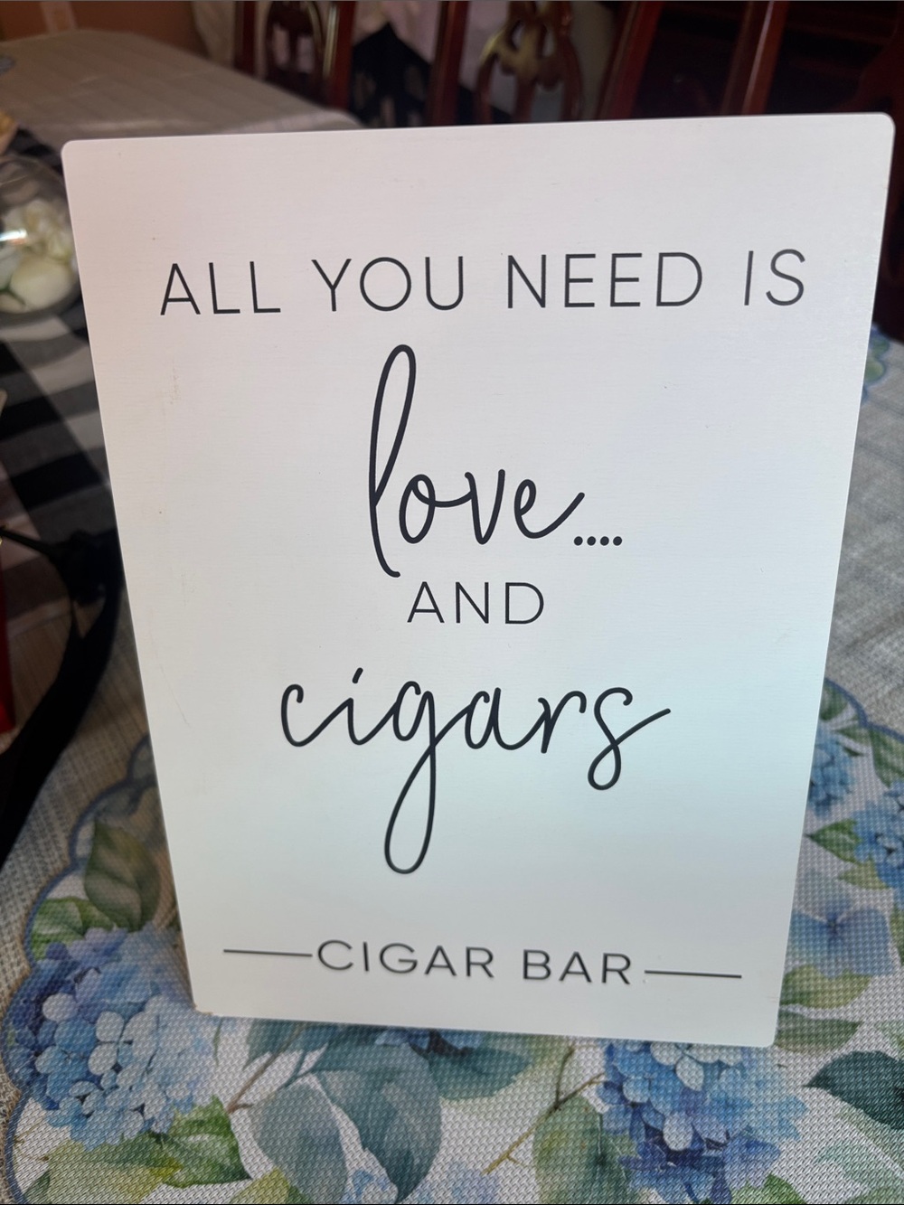 All You Need Is Love and Cigars Sign - White with Black Text